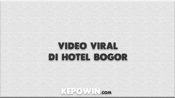Video Viral Di Hotel Bogor