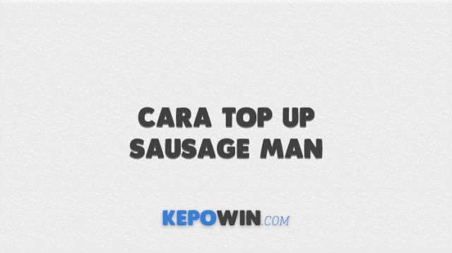 Cara Top Up Sausage Man