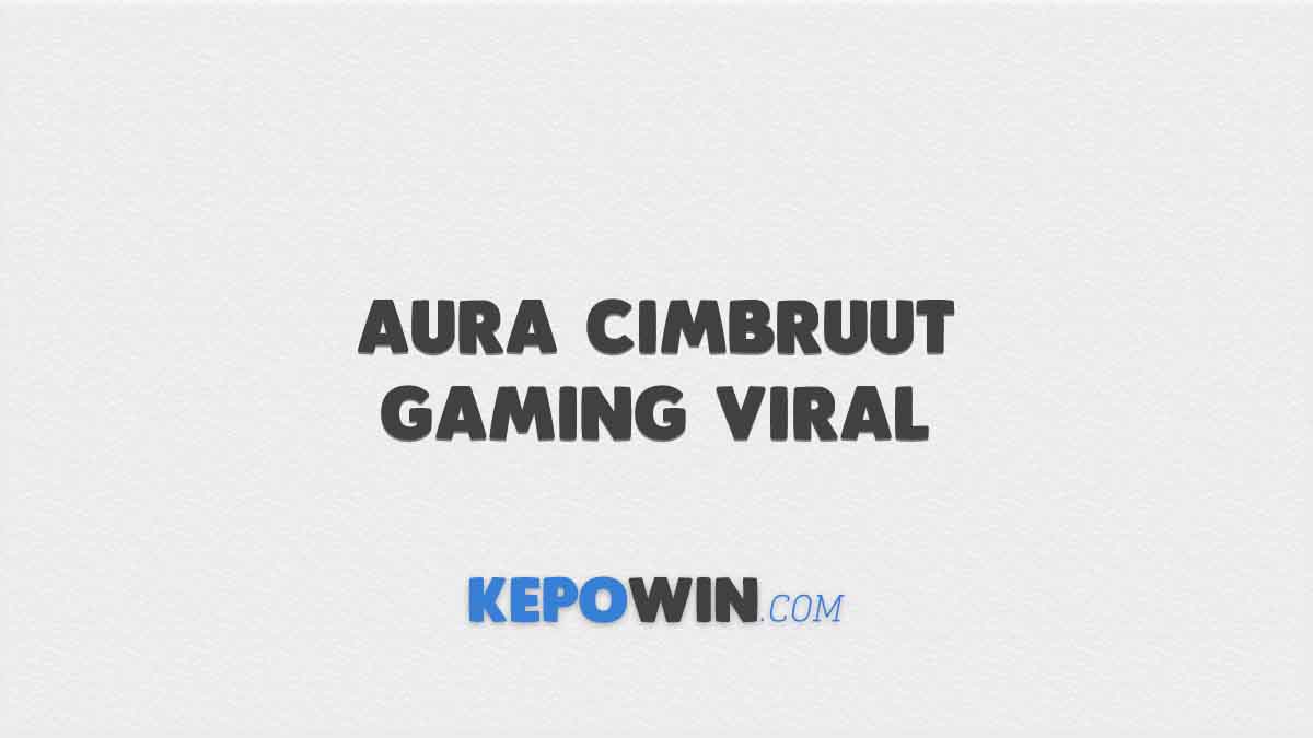 Aura Cimbruut Gaming Viral