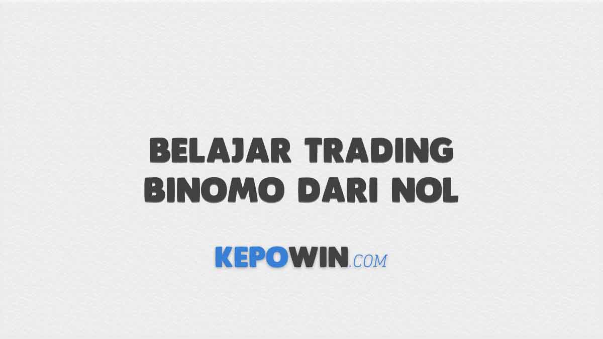 Belajar Trading Binomo Dari Nol