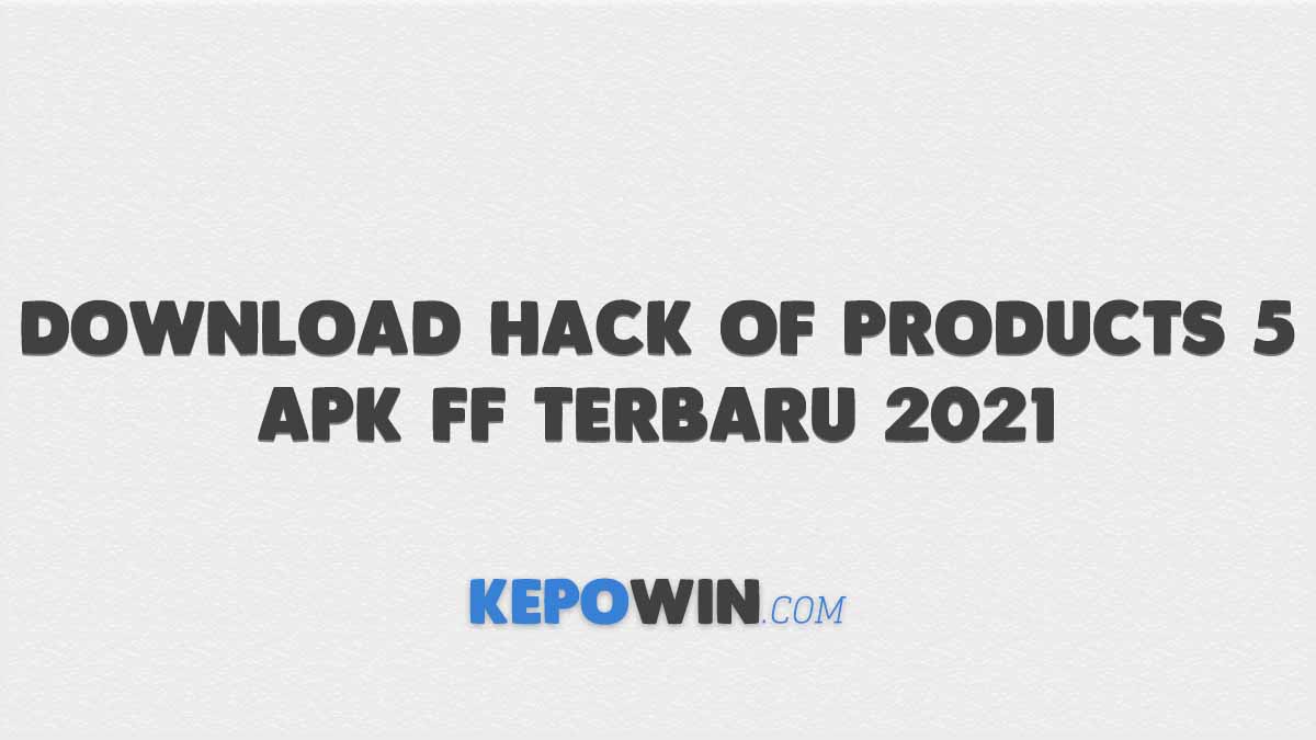 Download Hack Of Products 5 Apk Ff Terbaru 2021 Free Diamond