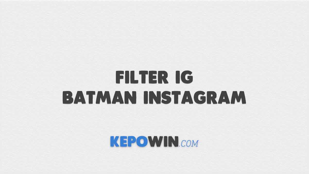 Filter Ig Batman Instagram