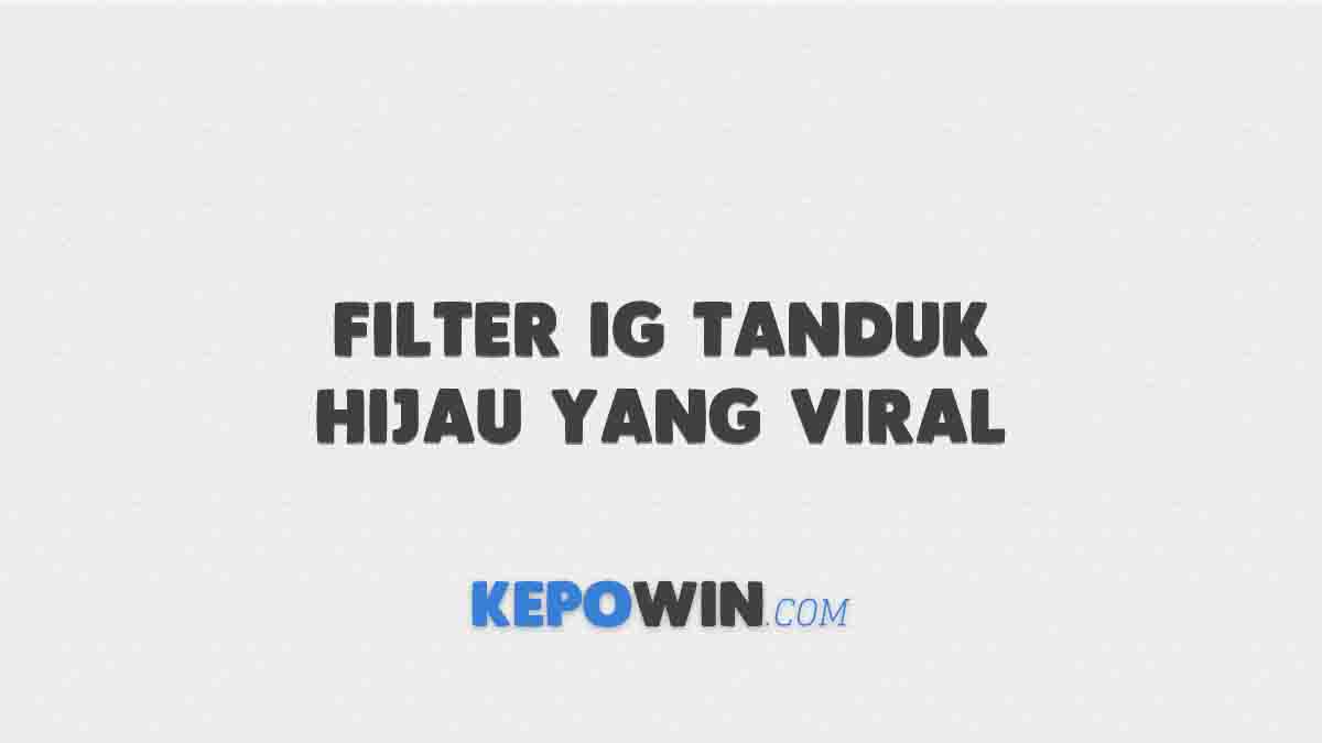 Filter Ig Tanduk Hijau Yang Viral