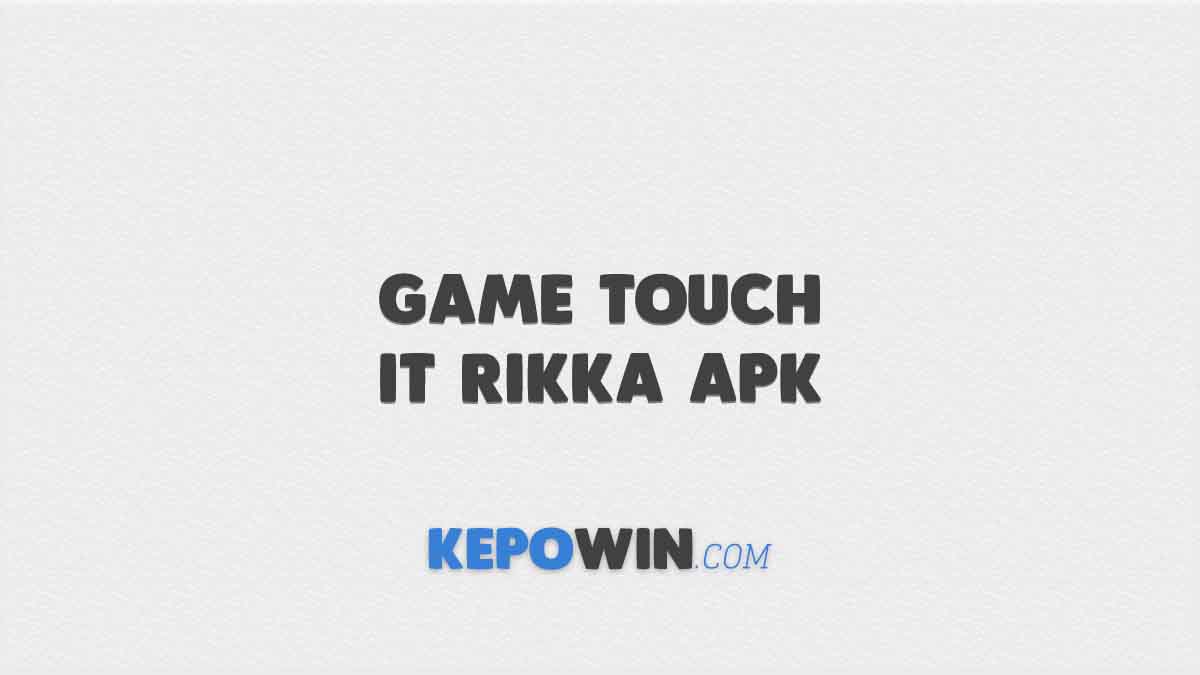 Game Touch It Rikka Apk