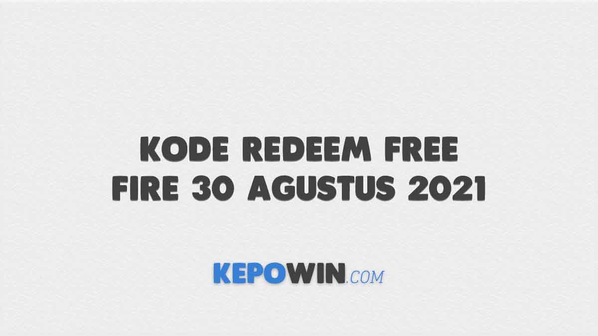 Kode Redeem Free Fire 30 Agustus 2021