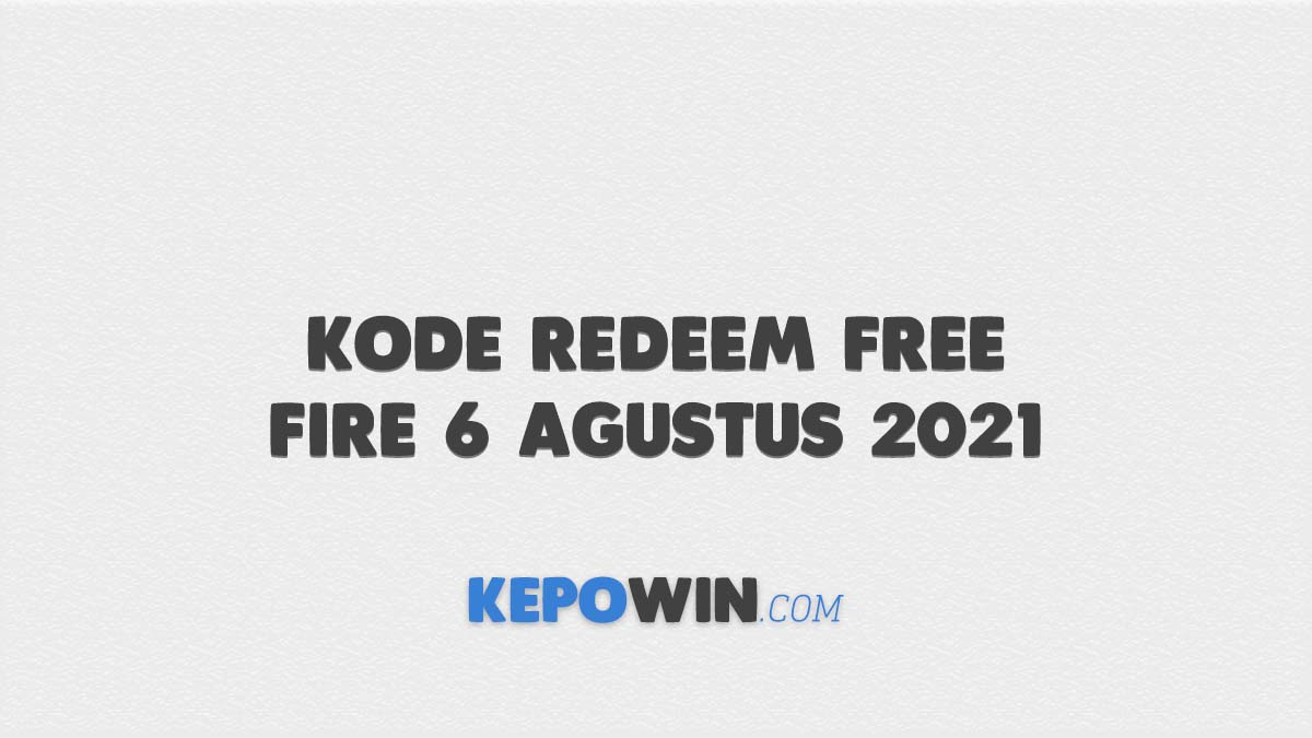 Kode Redeem Free Fire 6 Agustus 2021
