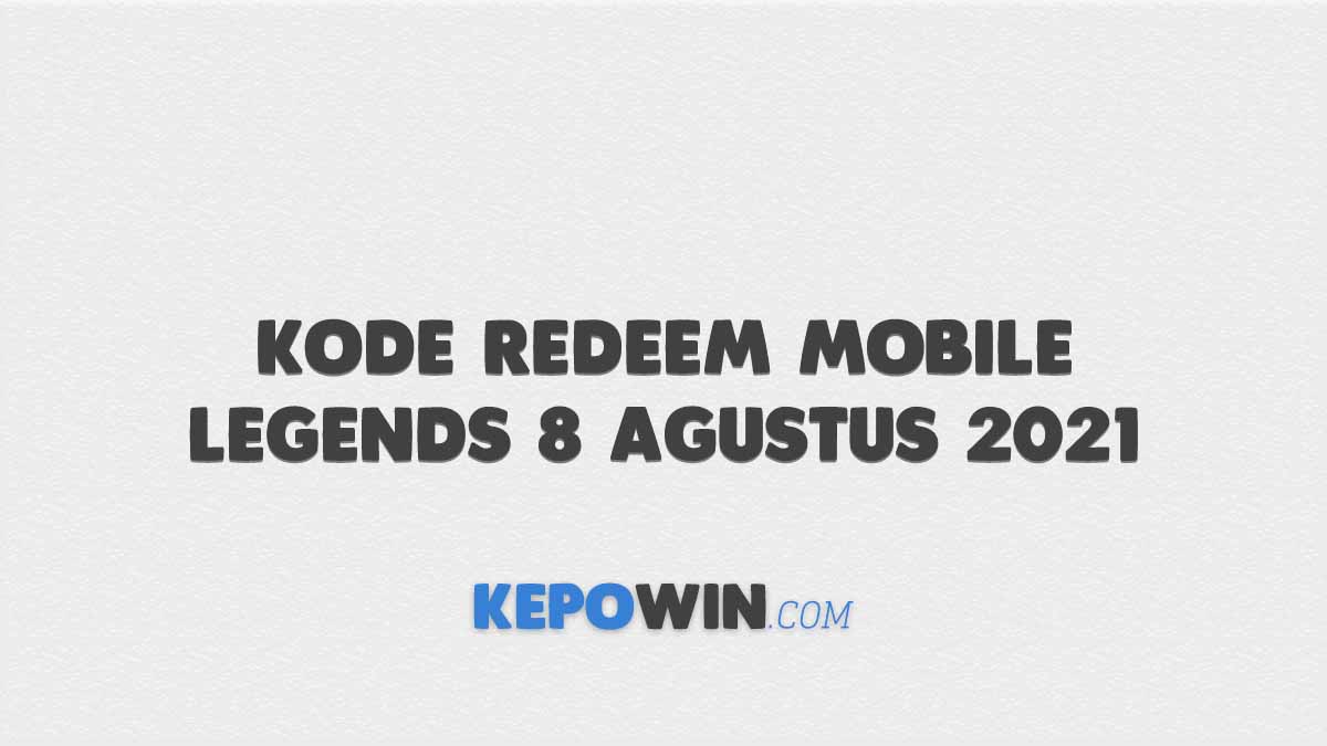 Kode Redeem Mobile Legends 8 Agustus 2021