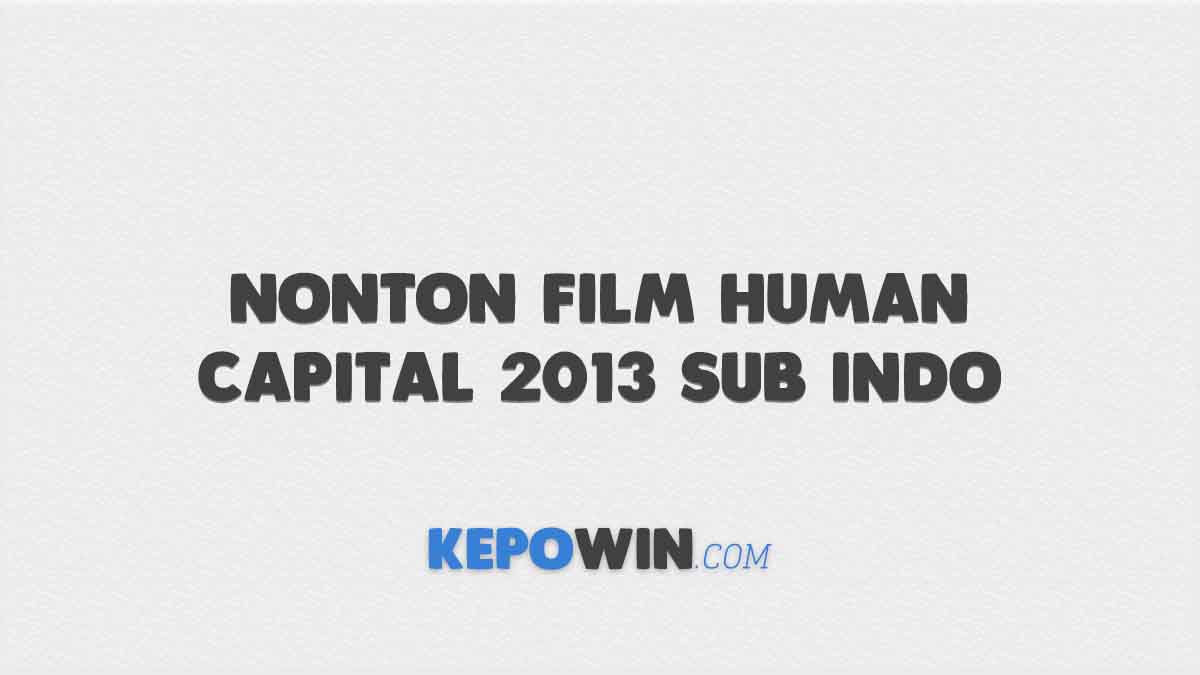 Nonton Film Human Capital 2013 Sub Indo