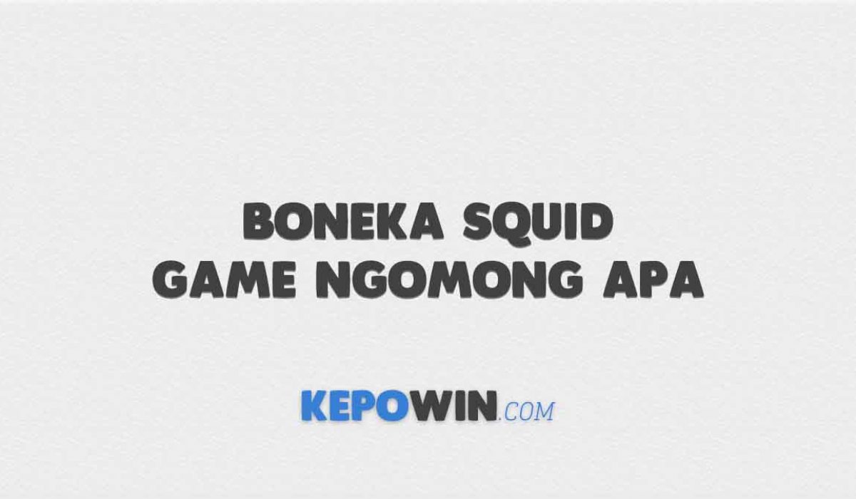 Boneka Squid Game Ngomong Apa