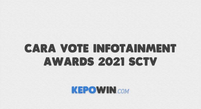 Cara Vote Infotainment Awards 2021 Sctv
