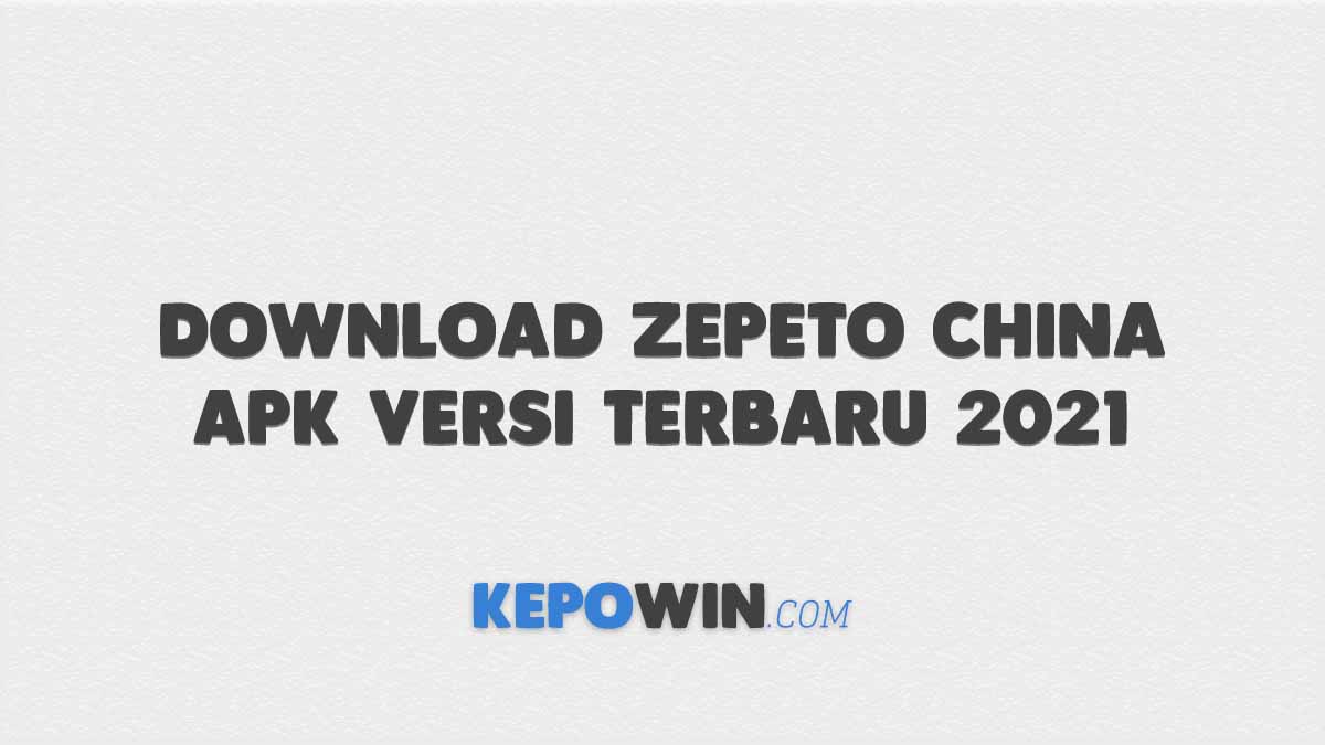 Download Zepeto China Apk Versi Terbaru 2021