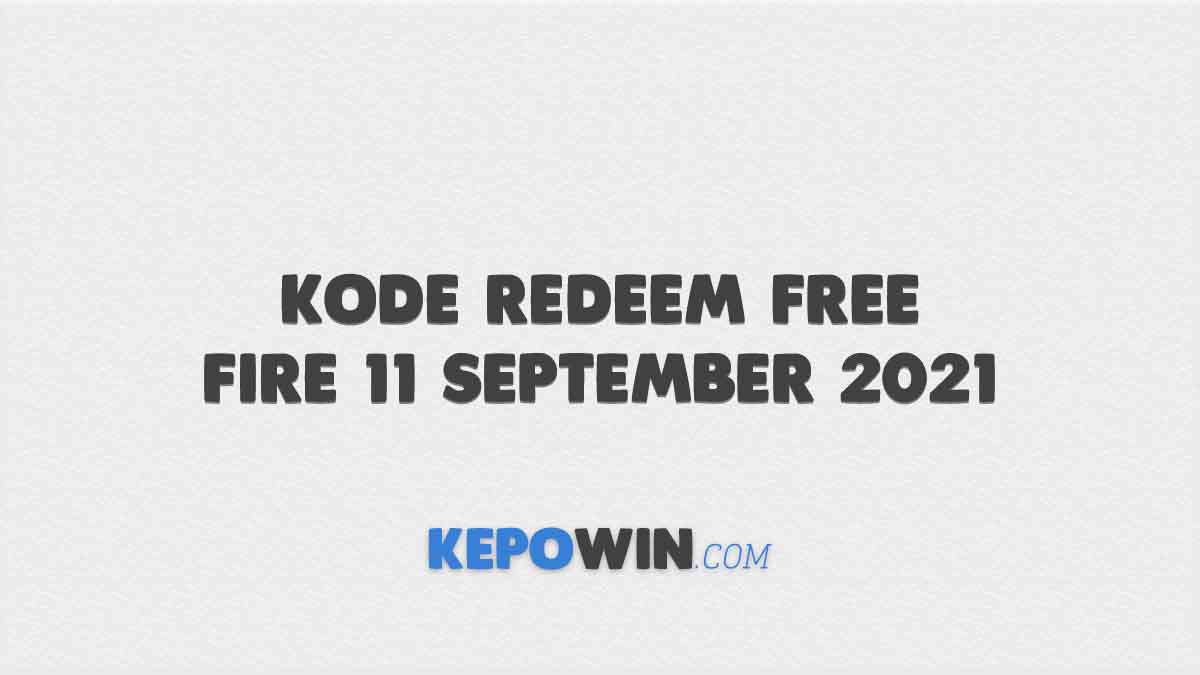 Kode Redeem Free Fire 11 September 2021