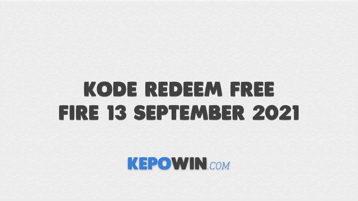 Kode Redeem Free Fire 13 September 2021