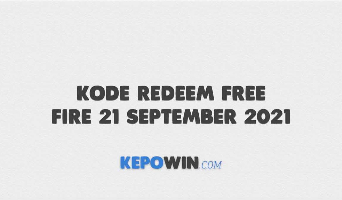 Kode Redeem Free Fire 21 September 2021