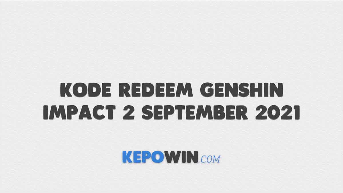 Kode Redeem Genshin Impact 2 September 2021