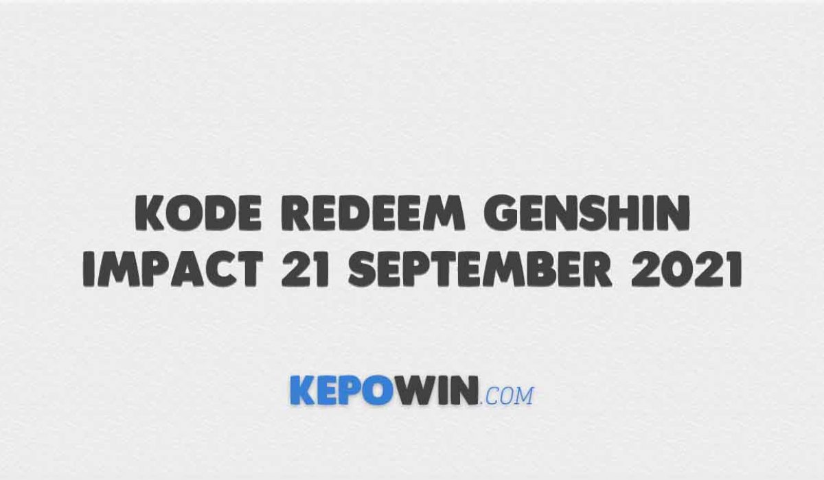 Kode Redeem Genshin Impact 21 September 2021