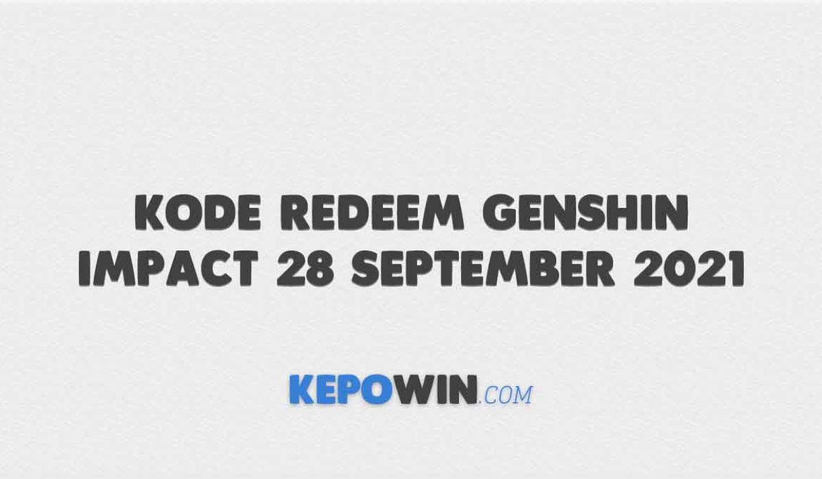 Kode Redeem Genshin Impact 28 September 2021