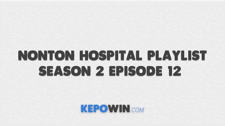 Nonton Hospital Playlist Season 2 Episode 12 Sub Indo