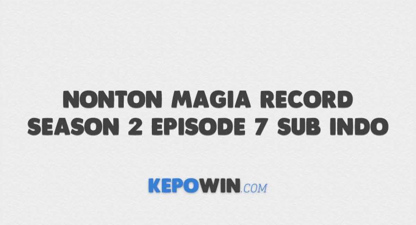 Nonton Magia Record Season 2 Episode 7 Sub Indo