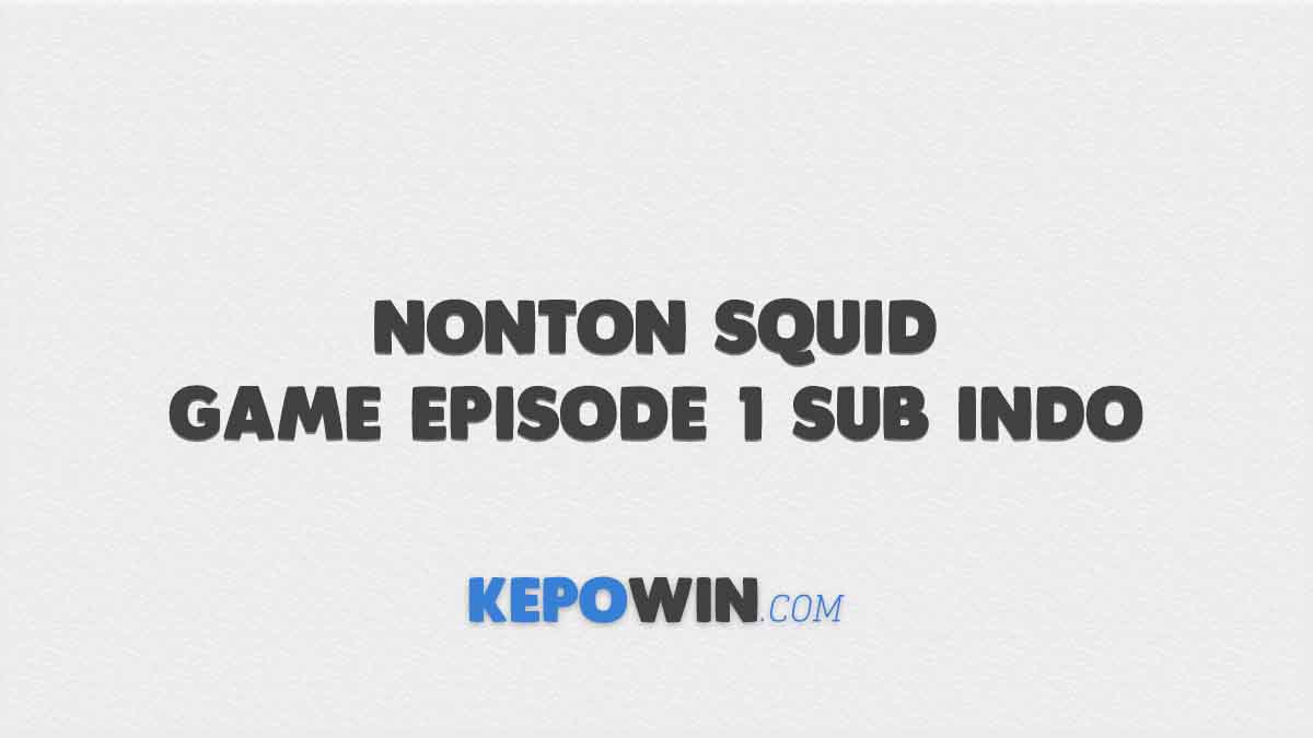 1 squid sub indonesia game episode Nonton Drakor