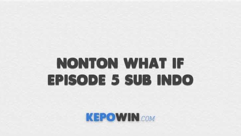Nonton What If Episode 5 Sub Indo
