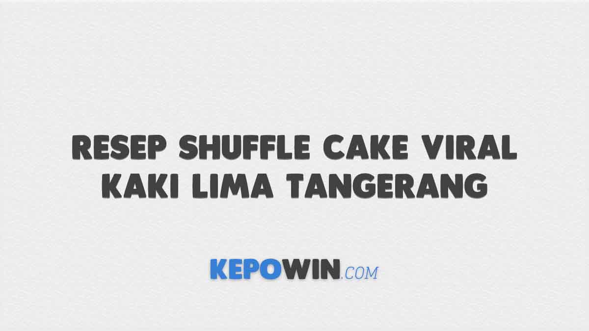 Resep Shuffle Cake Viral Kaki Lima Tangerang