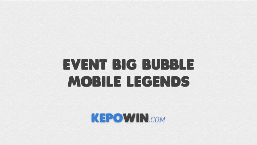 Event Big Bubble Mobile Legends