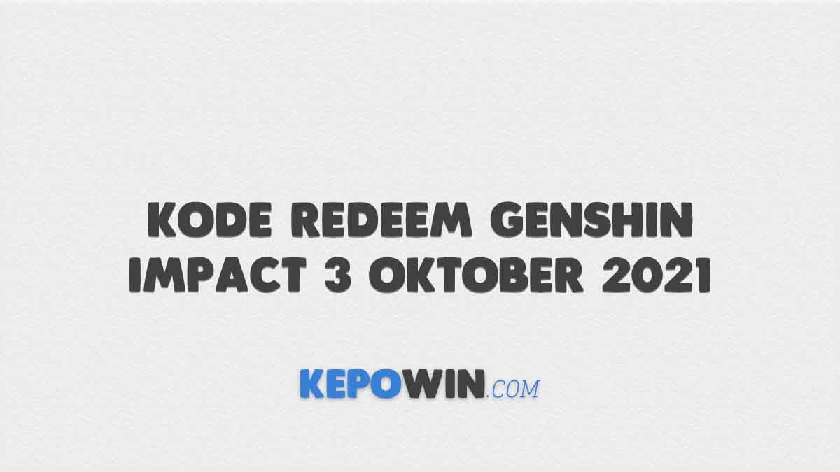 Kode Redeem Genshin Impact 3 Oktober 2021