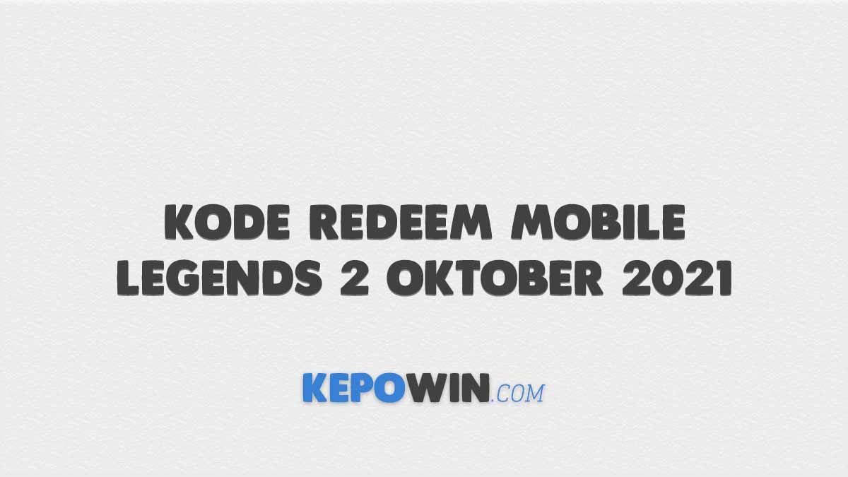 Kode Redeem Mobile Legends 2 Oktober 2021