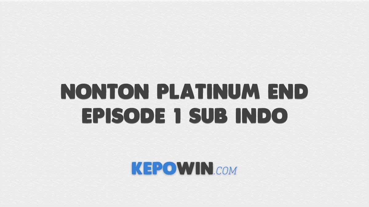 Nonton Platinum End Episode 1 Sub Indo