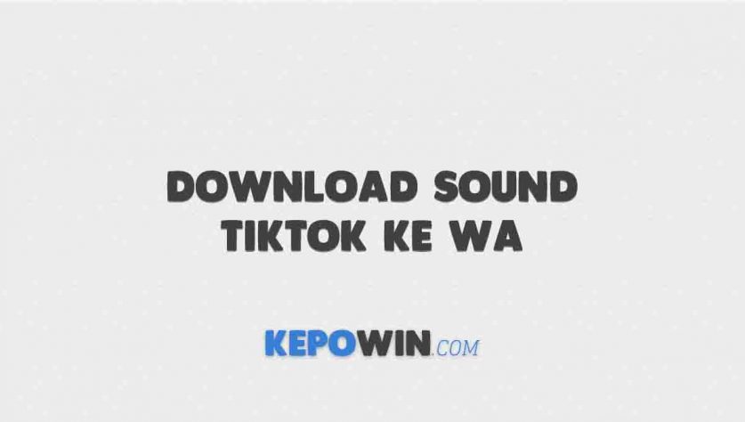 Download Sound Tiktok Ke Wa