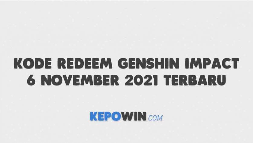 Kode Redeem Genshin Impact 6 November 2021 Terbaru