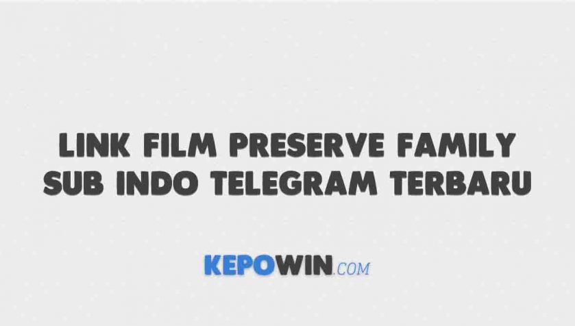 Link Film Preserve Family Sub Indo Telegram Terbaru