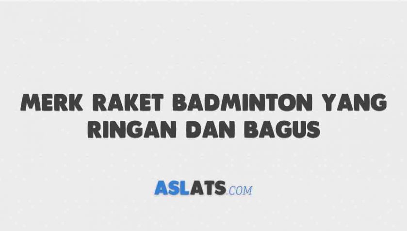Merk Raket Badminton yang Ringan dan Bagus Buatan Indonesia