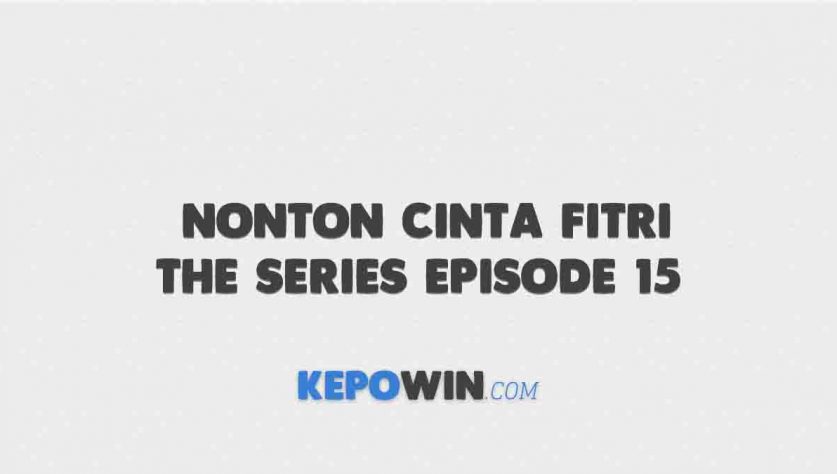 Nonton Cinta Fitri The Series Episode 15 Lk21 Telegram Gratis