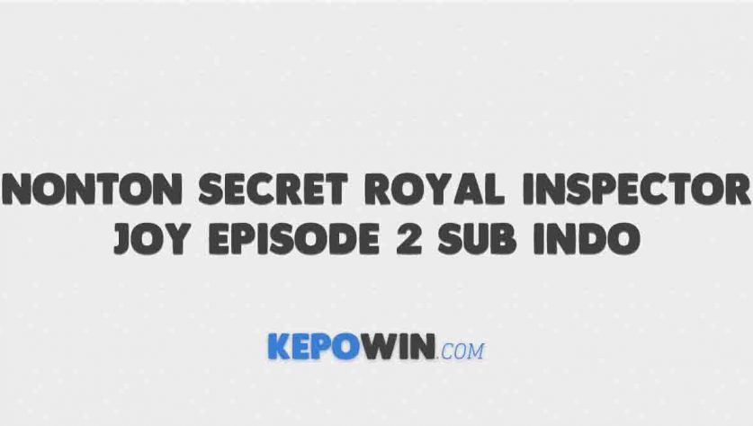 Nonton Secret Royal Inspector Joy Episode 2 Sub Indo
