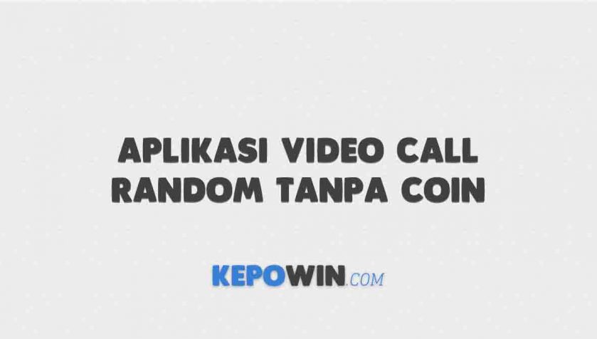 Aplikasi Video Call Random Tanpa Coin