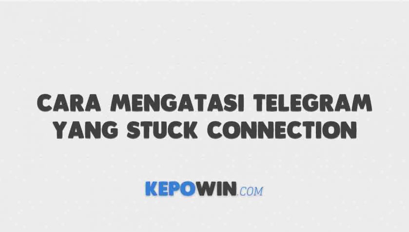 Cara Mengatasi Telegram yang Stuck Connection