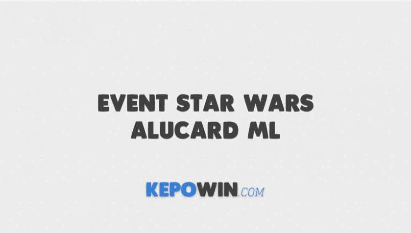 Event Star Wars Alucard ML, Gratis Skin Skin Permanen