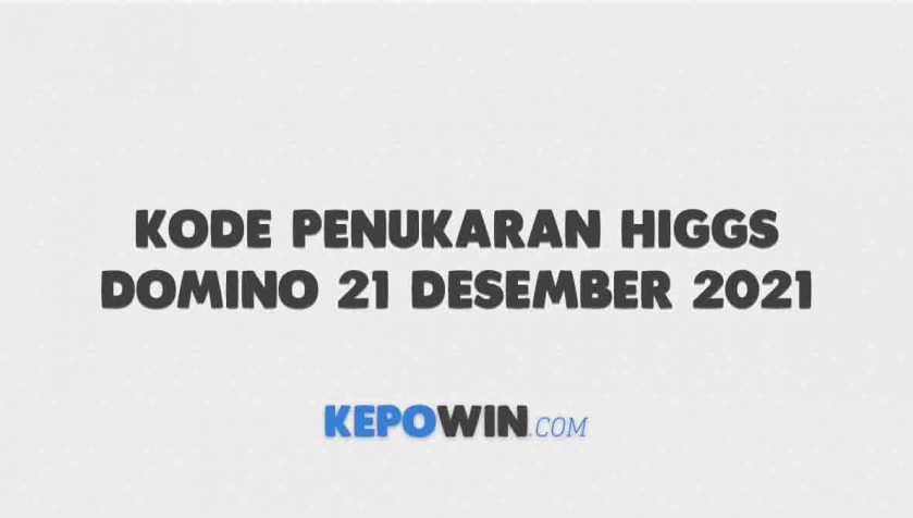 Kode Penukaran Higgs Domino 21 Desember 2021