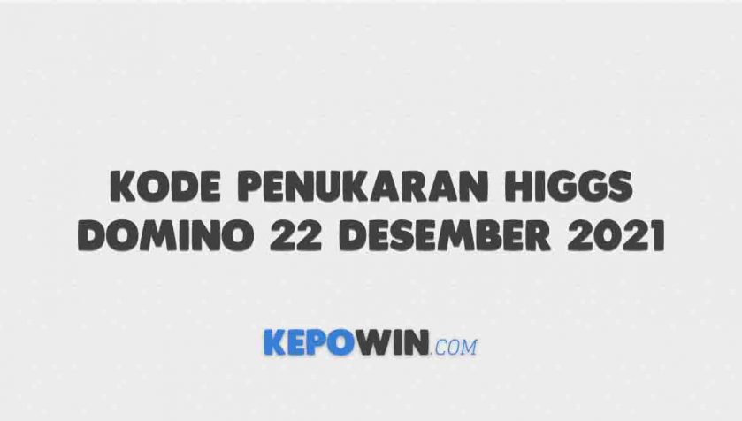 Kode Penukaran Higgs Domino 22 Desember 2021