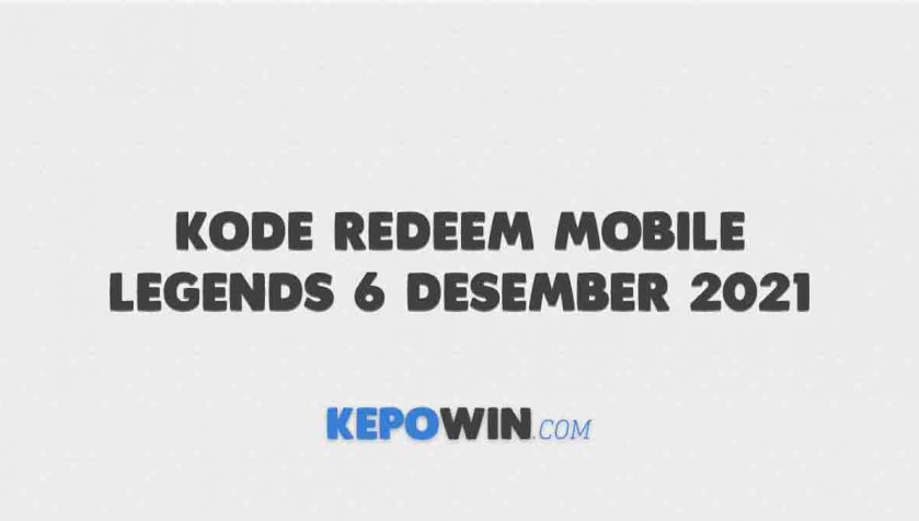 Kode Redeem Mobile Legends 6 Desember 2021