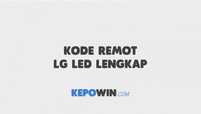 Kode Remot LG LED Lengkap Dengan Cara Settingnya 