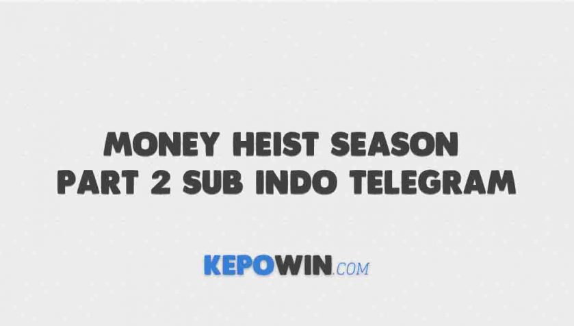 Money Heist Season 5 Part 2 Sub Indo Telegram