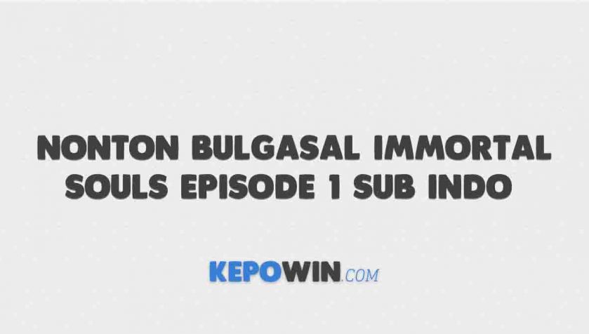 Nonton Bulgasal Immortal Souls Episode 1 Sub Indo Drakorindo Dramaqu