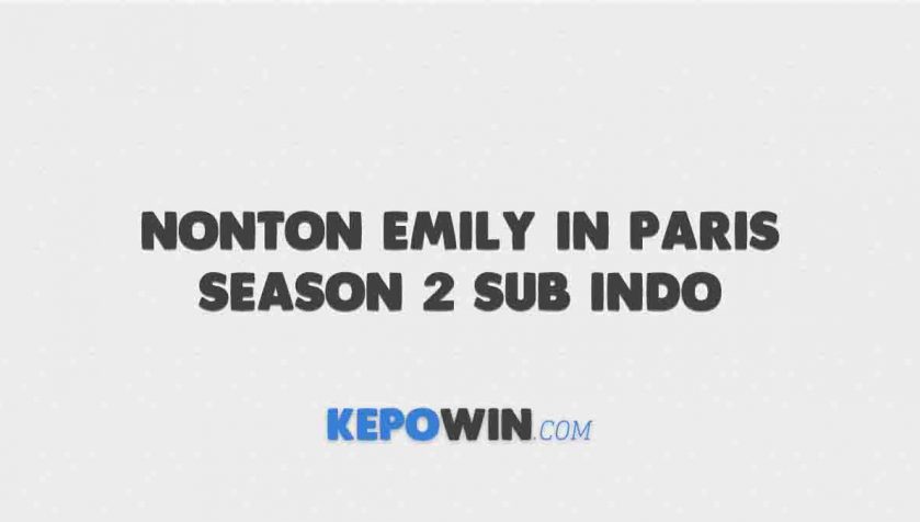 Link Nonton Emily In Paris Season 2 Sub Indo Telegram