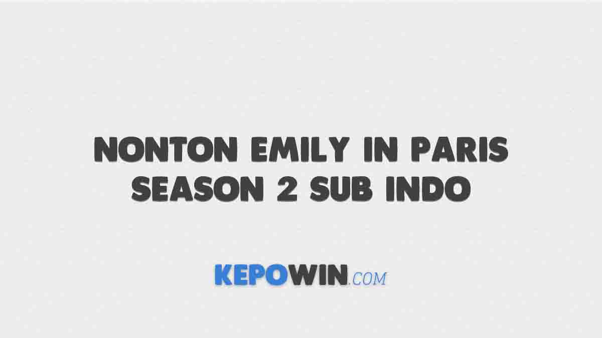 √ Link Nonton Emily In Paris Season 2 Sub Indo Telegram