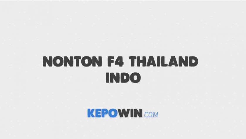 Link Nonton F4 Thailand Sub Indo Terbaru, Download Gratis