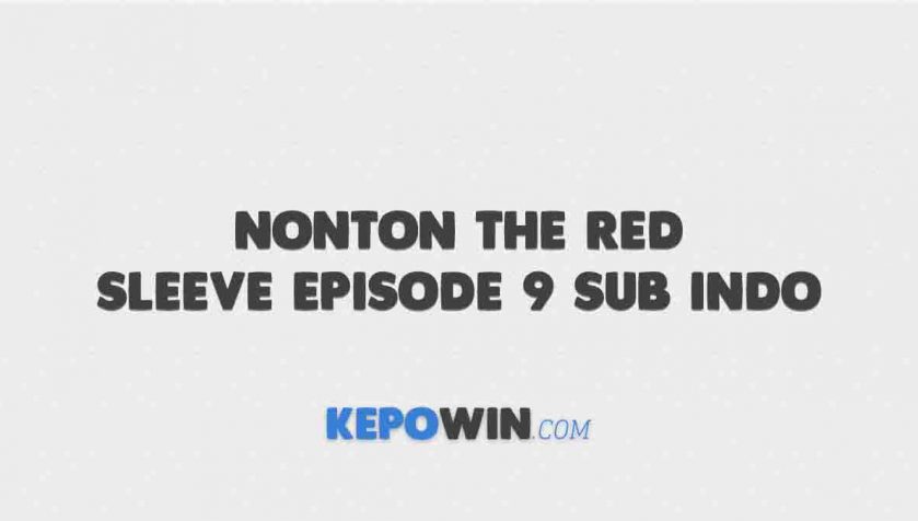 Nonton The Red Sleeve Episode 9 Sub Indo