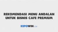 Rekomendasi Menu Andalan untuk Bisnis Cafe Premium Tahun 2022